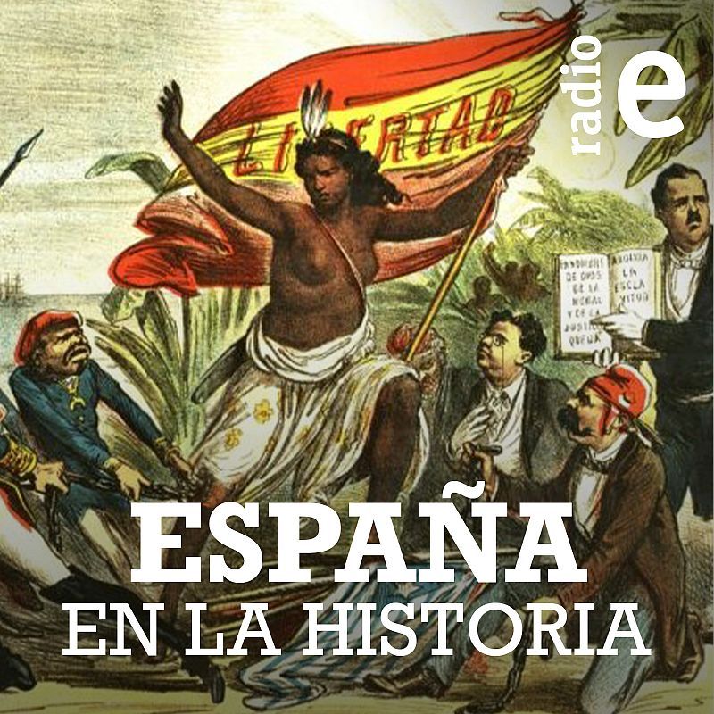 España en la historia: Tus programas favoritos de RNE, en RNE Audio
